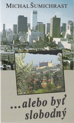 ...ALEBO BYŤ SLOBODNÝ - Šumichrast Michael