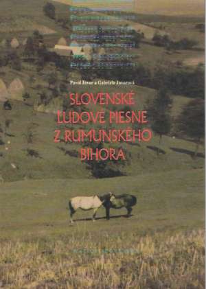 SLOVENSKÉ ĽUDOVÉ PIESNE Z RUMUNSKÉHO BIHORA - Javor, Javorová