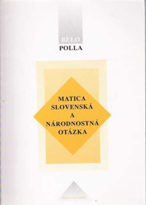 MATICA SLOVENSKÁ A NÁRODNOSTNÁ OTÁZKA - Polla Belo