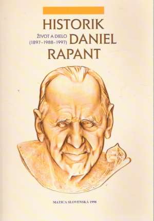 Historik Daniel Rapant - Život a dielo /1897-1988-1997/ - Marsina R.,