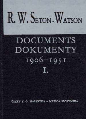 DOCUMENTS/DOKUMENTY 1906-1951 I. - Seton-Watson R.W.