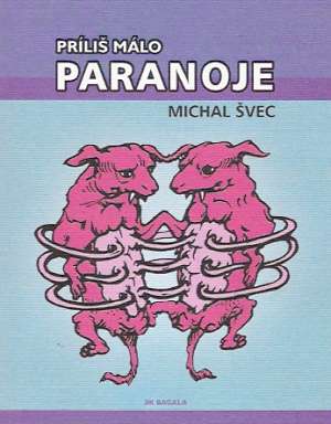 PRÍLIŠ MÁLO PARANOJE - Švec M.
