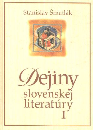 DEJINY SLOVENSKEJ LITERATÚRY I. - Šmatlák Stanislav
