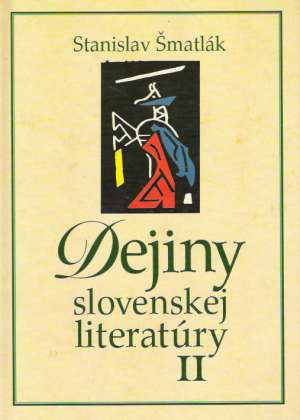 DEJINY SLOVENSKEJ LITERATÚRY II - Šmatlák Stanislav