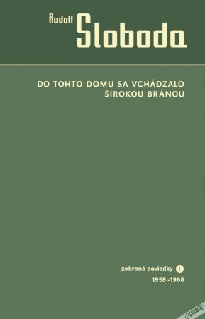 Do tohto domu sa vchádzalo širokou bránou - Sloboda Rudolf