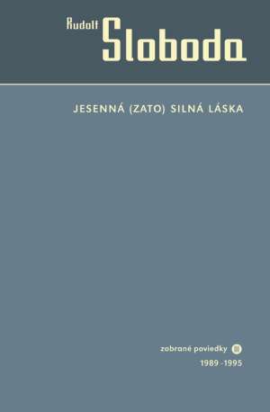 Jesenná /zato/ silná láska - Sloboda Rudolf