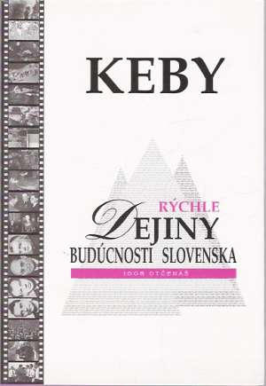 Keby...Rýchle dejiny budúcnosti Slovenska - Otčenáš Igor