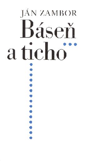 Báseň a ticho - Zambor Ján