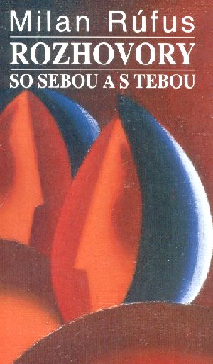 ROZHOVORY SO SEBOU A S TEBOU I. - Rúfus Milan
